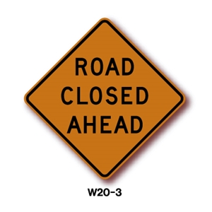 Road Closed Ahead Sign 30" W20-3 AHEAD